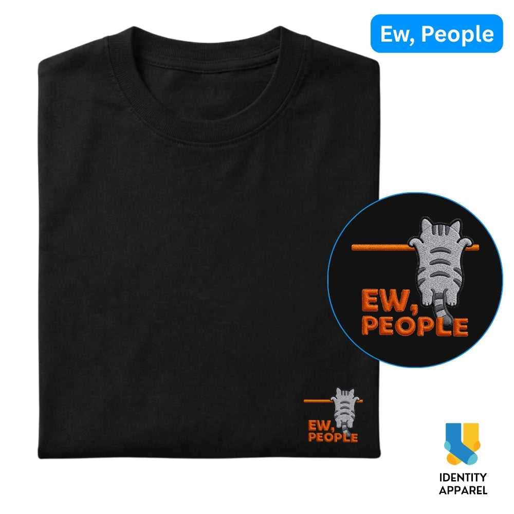 Ew, People Embroidered Premium Cotton T-Shirt | Cattitude Collection