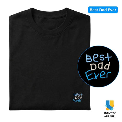 Best Dad Ever Embroidered Premium Cotton T-Shirt | Fathers Day Special