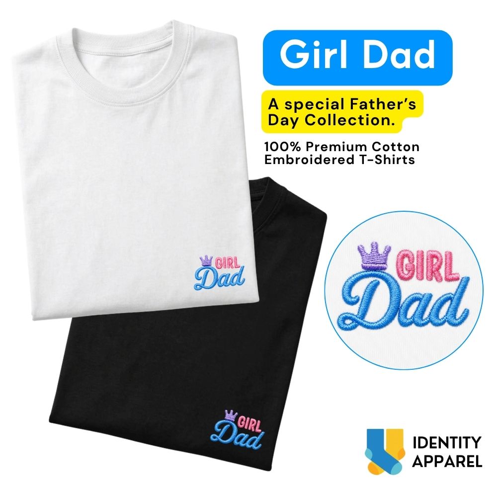 Girl Dad Embroidered Premium Cotton T-Shirt | Fathers Day Special