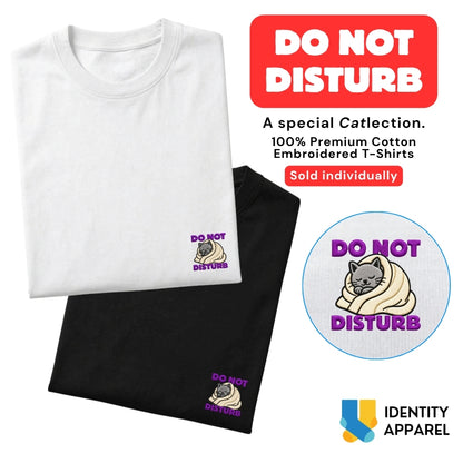 Do Not Disturb Embroidered Premium Cotton T-Shirt | Cattitude Collection